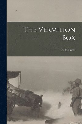 E. V. (Edward Verrall) Lucas - Vermilion Box [microform], Häftad