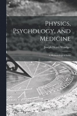 Physics, Psychology, and Medicine: a Methodological Essay 1