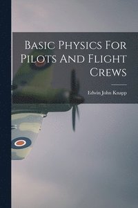 bokomslag Basic Physics For Pilots And Flight Crews