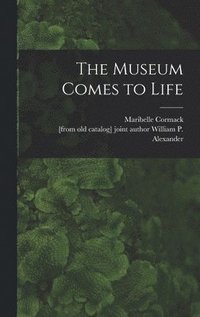 bokomslag The Museum Comes to Life