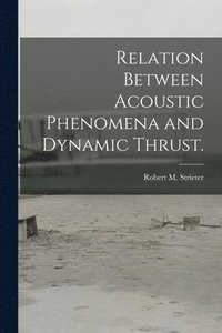 bokomslag Relation Between Acoustic Phenomena and Dynamic Thrust.