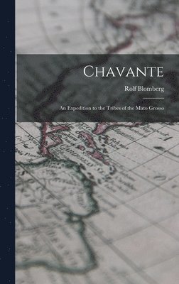 bokomslag Chavante: an Expedition to the Tribes of the Mato Grosso