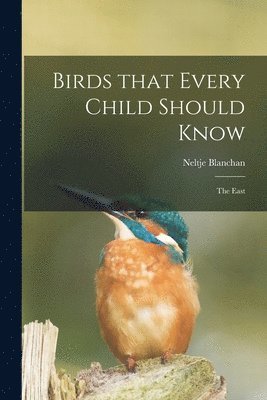 bokomslag Birds That Every Child Should Know; the East