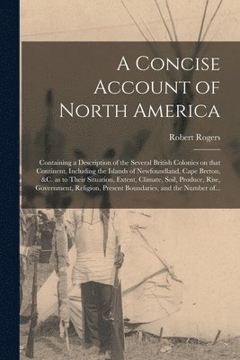 A Concise Account of North America [microform] 1