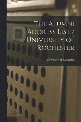 Alumni Address List / University of Rochester