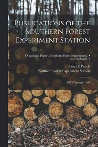 bokomslag Publications of the Southern Forest Experiment Station: 1955 Through 1961; no.108: suppl. 1