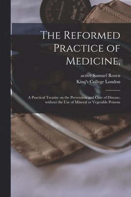 bokomslag Reformed Practice of Medicine, [electronic Resource]