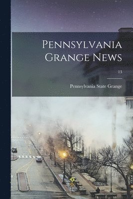 bokomslag Pennsylvania Grange News; 13