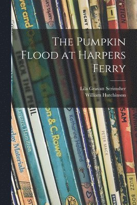 The Pumpkin Flood at Harpers Ferry 1