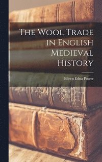 bokomslag The Wool Trade in English Medieval History