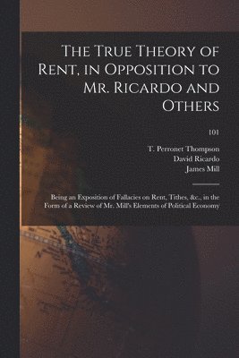 bokomslag The True Theory of Rent, in Opposition to Mr. Ricardo and Others