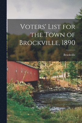 Voters' List for the Town of Brockville, 1890 [microform] 1