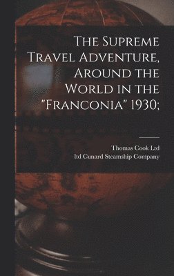 The Supreme Travel Adventure, Around the World in the 'Franconia' 1930; 1