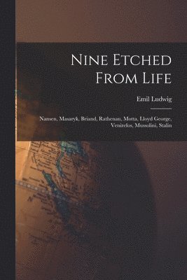 Nine Etched From Life: Nansen, Masaryk, Briand, Rathenau, Motta, Lloyd George, Venizelos, Mussolini, Stalin 1