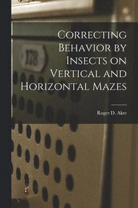 bokomslag Correcting Behavior by Insects on Vertical and Horizontal Mazes