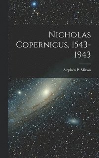 bokomslag Nicholas Copernicus, 1543-1943