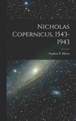 Nicholas Copernicus, 1543-1943 1