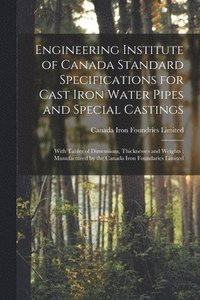 bokomslag Engineering Institute of Canada Standard Specifications for Cast Iron Water Pipes and Special Castings [microform]