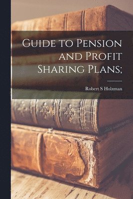 Guide to Pension and Profit Sharing Plans; 1