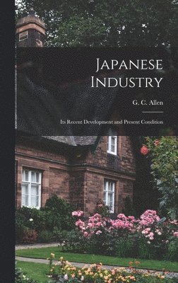 bokomslag Japanese Industry: Its Recent Development and Present Condition