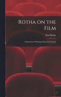 bokomslag Rotha on the Film: a Selection of Writings About the Cinema