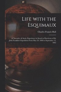 bokomslag Life With the Esquimaux [microform]