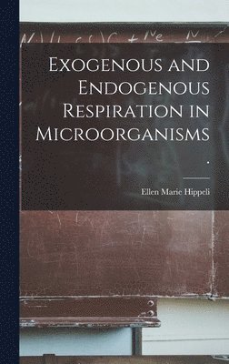 Exogenous and Endogenous Respiration in Microorganisms. 1