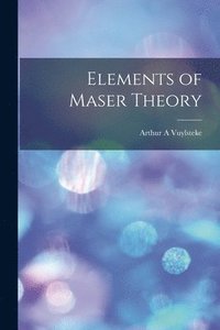 bokomslag Elements of Maser Theory
