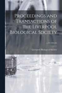 bokomslag Proceedings and Transactions of the Liverpool Biological Society; v.19 1904-05