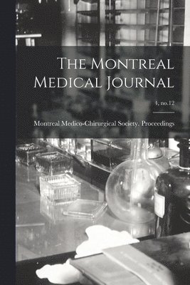 bokomslag Montreal Medical Journal; 4, no.12