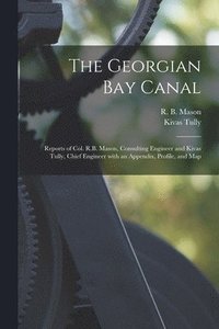bokomslag The Georgian Bay Canal [microform]