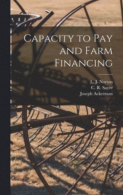 Capacity to Pay and Farm Financing 1