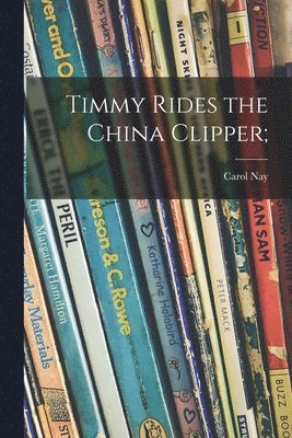 bokomslag Timmy Rides the China Clipper;