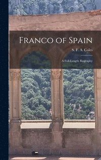 bokomslag Franco of Spain; a Full-length Biography