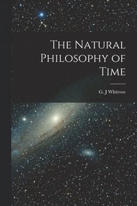 bokomslag The Natural Philosophy of Time