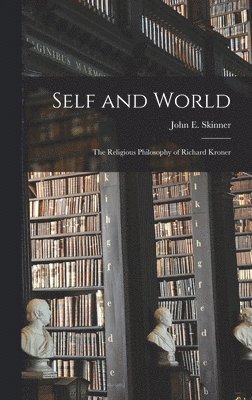 Self and World: the Religious Philosophy of Richard Kroner 1