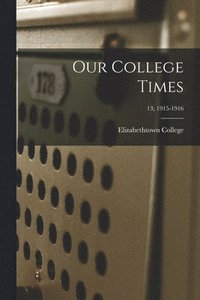 bokomslag Our College Times; 13; 1915-1916