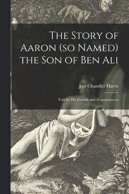 bokomslag Story of Aaron (so Named) the Son of Ben Ali