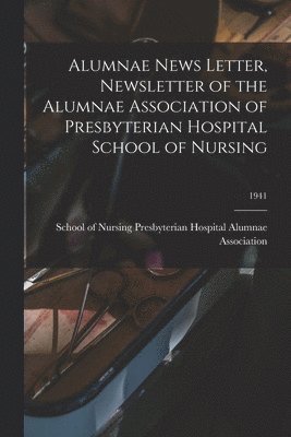 bokomslag Alumnae News Letter, Newsletter of the Alumnae Association of Presbyterian Hospital School of Nursing; 1941