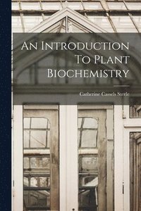 bokomslag An Introduction To Plant Biochemistry