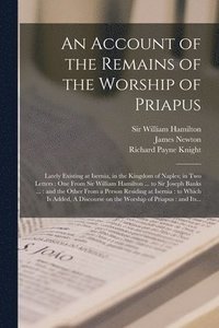 bokomslag An Account of the Remains of the Worship of Priapus