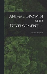 bokomslag Animal Growth and Development. --