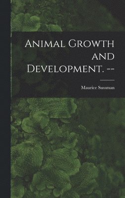 Animal Growth and Development. -- 1