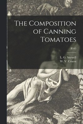 The Composition of Canning Tomatoes; B545 1