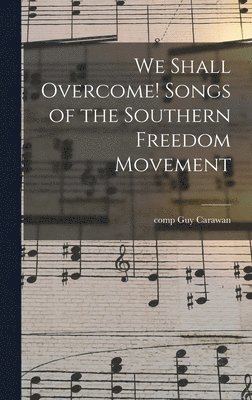 bokomslag We Shall Overcome! Songs of the Southern Freedom Movement