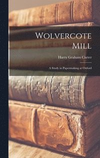 bokomslag Wolvercote Mill: a Study in Papermaking at Oxford