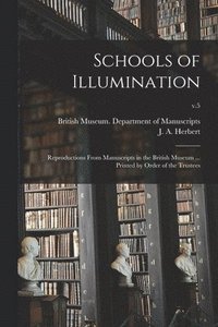 bokomslag Schools of Illumination; Reproductions From Manuscripts in the British Museum ... Printed by Order of the Trustees; v.5