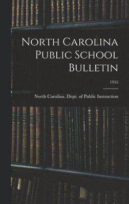 North Carolina Public School Bulletin; 1955 1