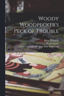 bokomslag Woody Woodpecker's Peck of Trouble