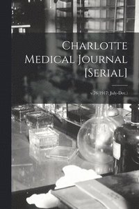 bokomslag Charlotte Medical Journal [serial]; v.76(1917